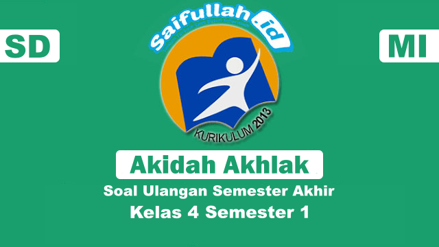 Soal Ulangan Akhir Semester (UAS) Akidah Akhlak Kelas 3 Semester 1 SD/MI