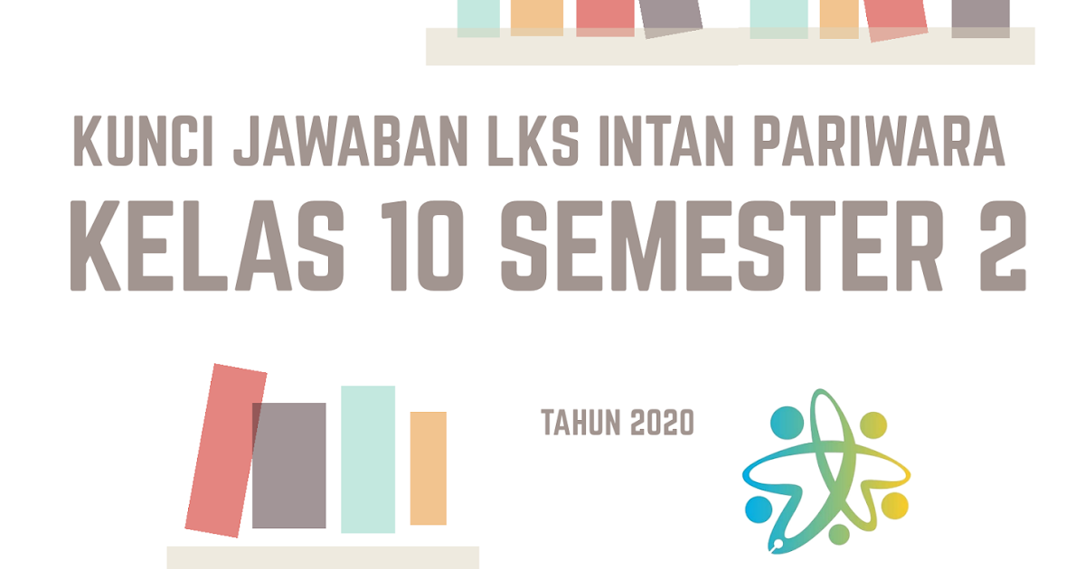 Kunci Jawaban LKS Intan Pariwara Kelas 10 Semester 2 2020 - Kelas Umum ID