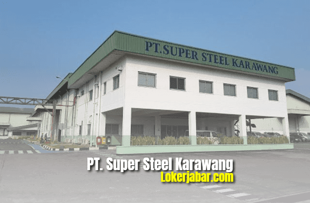 Lowongan Kerja PT Super Steel Karawang 2021