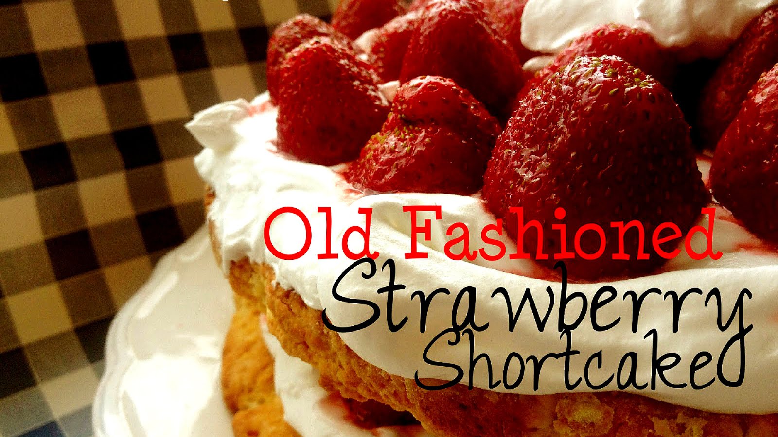 Old Fashioned Strawberry Shortcake Recipe Recipe Choices