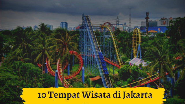 10 Tempat Wisata di Jakarta Yang Wajib Dikunjungi