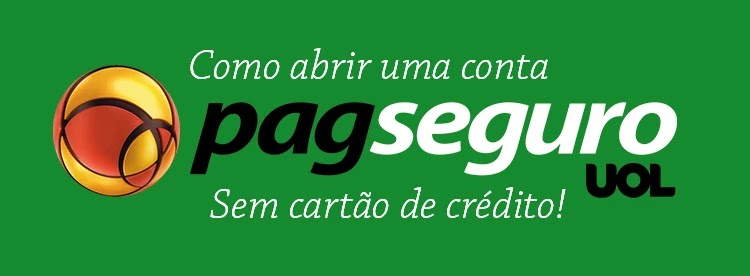 Como abrir uma conta no PagSeguro sem cartão de crédito Como abrir uma conta no PagSeguro
