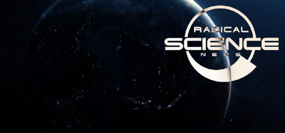 RADICAL SCIENCE NEWS IS RADICAL: