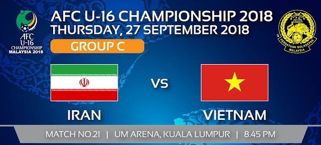 Live Streaming Iran vs Vietnam AFC U16 27.9.2018 Live Streaming Iran vs Vietnam AFC U16 27.9.2018