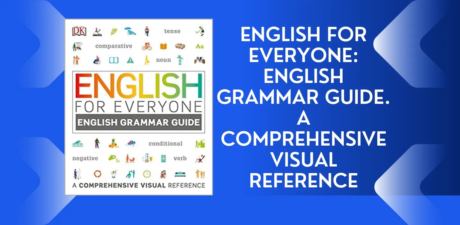 English for Everyone: English Grammar Guide. A comprehensive visual reference