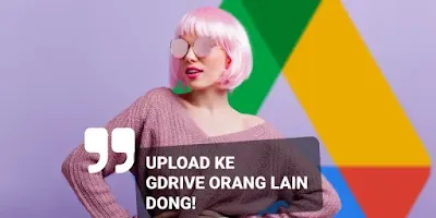 Cara Upload File Ke Google Drive Orang Lain