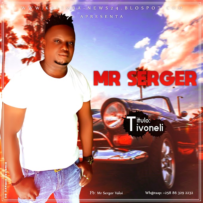 MR SERGER-TIVONELI(ESCLUSIVO 2020)[DOWNLOAD MP3]