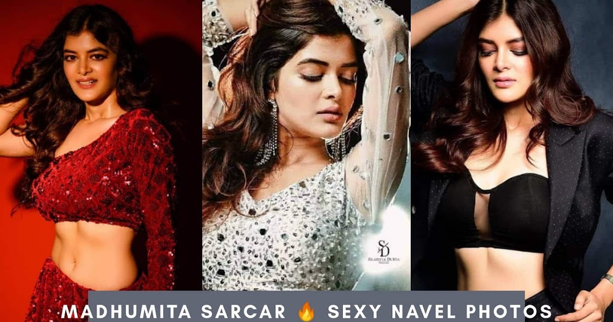1200px x 630px - Madhumita Sarcar Sexy Photos: 70+ Navel Images That Prove her Hotness