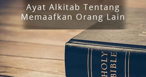 18 Ayat Alkitab Tentang Memaafkan Orang Lain Yukristen