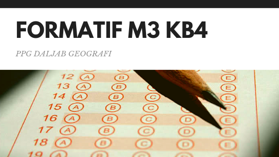 Soal Dan Jawaban Tes Formatif Modul 3 Kb 4 Guru Geografi