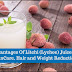 Advantages Of Litchi (Lychee) Juice for SkinCare, Hair and Weight Reduction