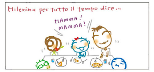 Milenina per tutto il tempo dice… MAMMA! MAMMA!