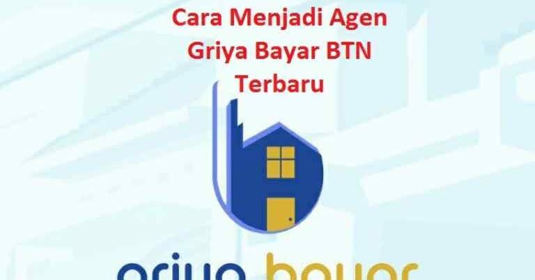 Cara Menjadi Agen Griya Bayar BTN Terbaru