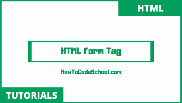 HTML form Tag