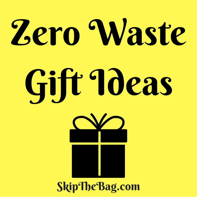 Skip The Bag Zero Waste Gift Ideas