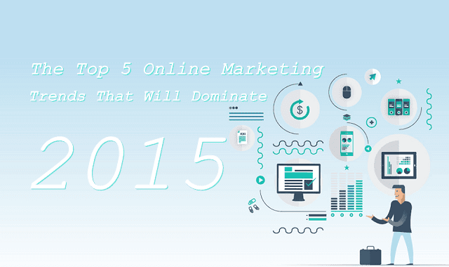 Image: The Top 5 Online Marketing Trends That Will Dominate 2015