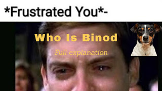 Who Is Binod?