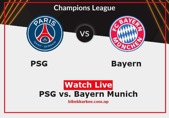 Watch Live Psg Vs Bayern Munich Champions League Final Home Bibek Karki