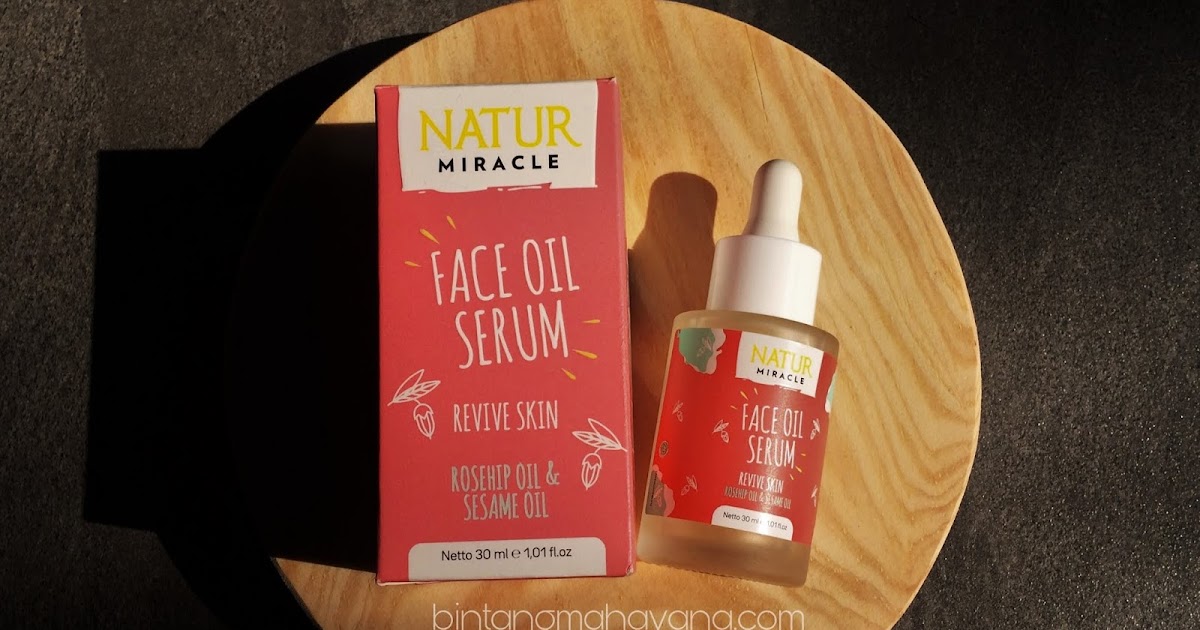 Review Natur Miracle Face Oil Serum Revive Skin Rosehip Oil Sesame Oil Bintang Mahayana Bintang Mahayana