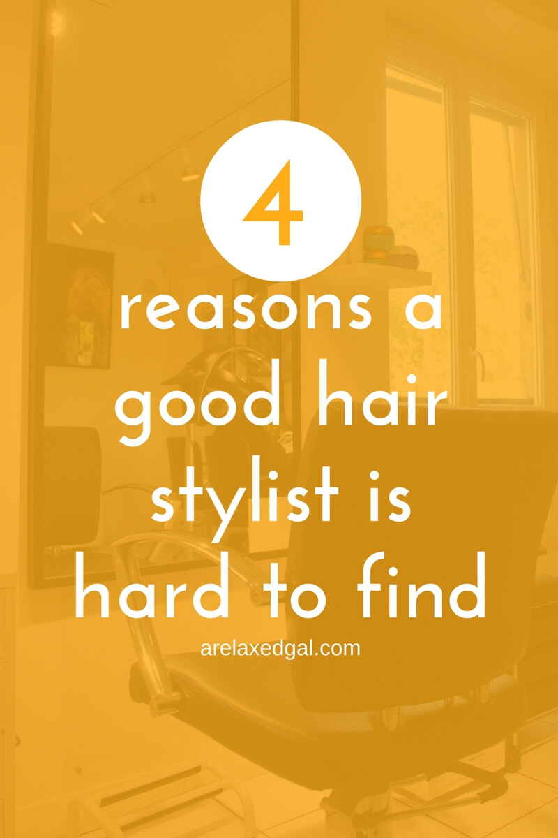 4 Reasons A Good Hair Stylist Is Hard To Find A Relaxed Gal