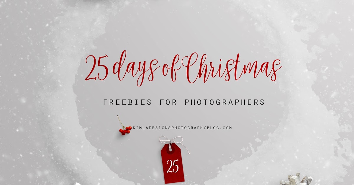 25 Days Of Christmas 2022 Sayings 25 Days of Christmas Freebies for Photographers Day 25th — Kimla