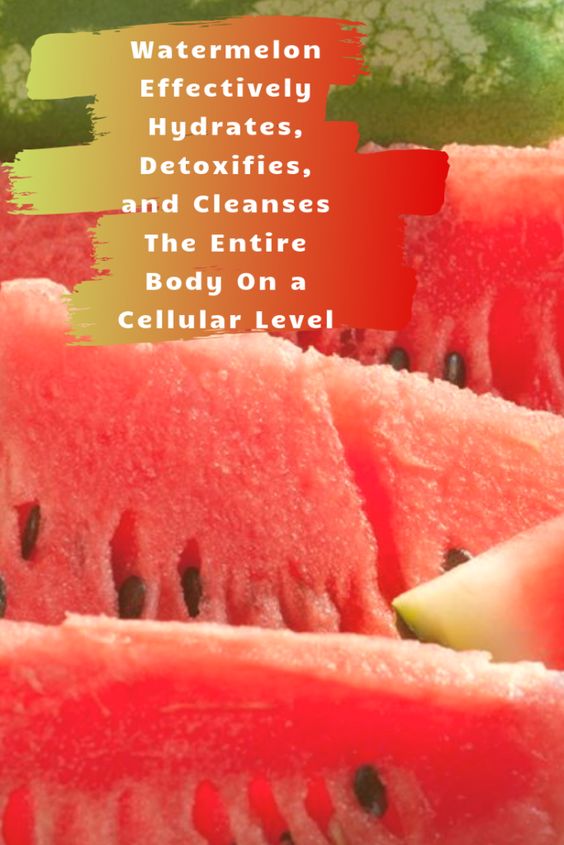 Watermelon Effectively Hydrates, Detoxifies, And Cleanses The Entire
