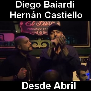 Diego Baiardi y Hernan Castiello – Desde Abril