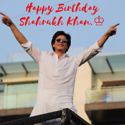 Happy Birthday Shahrukh Khan