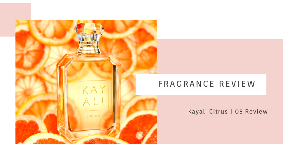 Kayali Citrus, 08 Fragrance Review