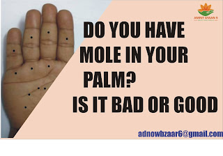 DO YOU HAVE MOLE IN YOUR PALM? IS IT BAD OR GOOD