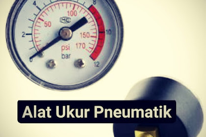 Alat Ukur Pneumatik -  Fungsi Alat Ukur Pneumatik Yang Wajib Di Ketahui Beserta Cara Penggunaannya