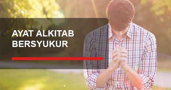 Ayat Alkitab Tentang Bersyukur (atas BERKAT) YuKampus