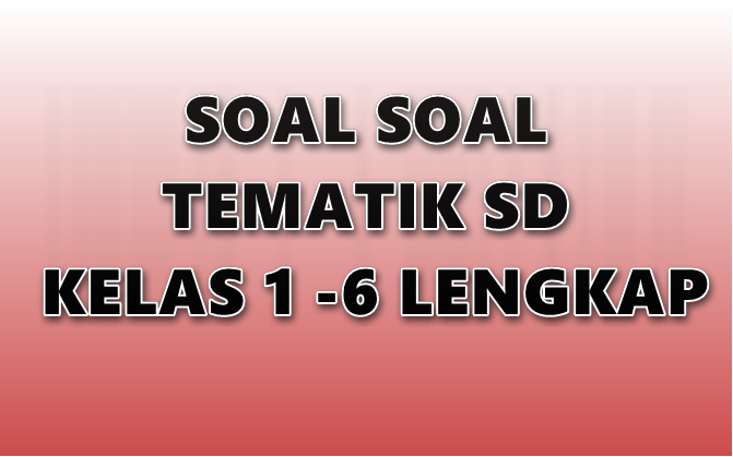 Menguasai Materi, Percaya Diri Menghadapi Ujian: Contoh Soal UTS Tematik Kelas 3 Semester 1