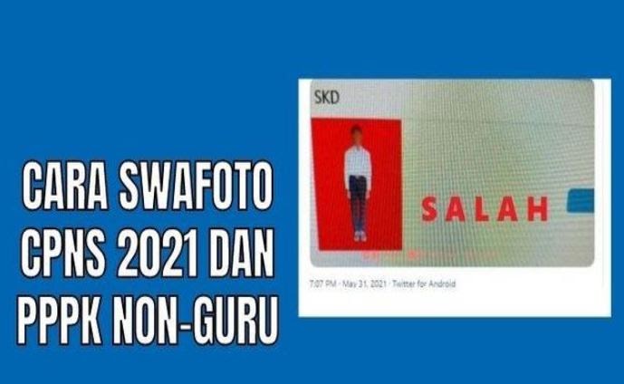 Cara Swafoto CPNS 2021 dan PPPK nonGuru Yang benar Anti Gagal, Ini