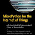 MicroPython for the Internet of Things: A Beginner’s Guide to Programming with Python on Microcontrollers 1st ed. Edition PDF