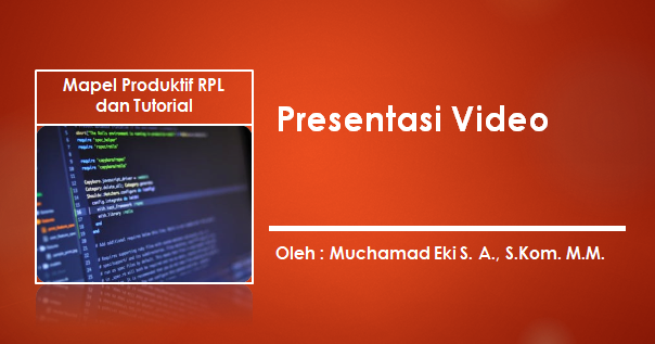 Pengertian Presentasi Video Fungsi Jenis Dan Contoh Aplikasinya Media Belajar Daring Dan Tutorial Muchamad Eki S A