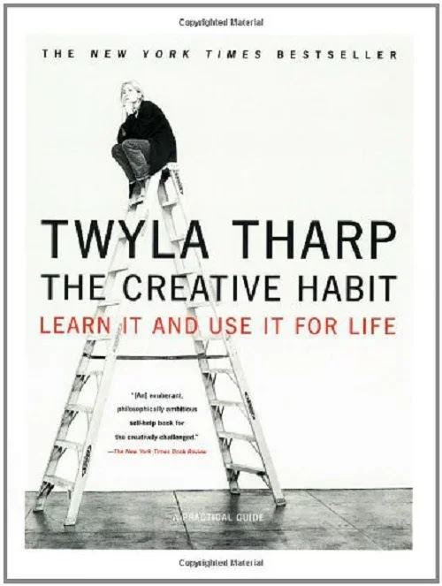 The Creative Habit: Learn It and Use It for Life by Twyla Tharp