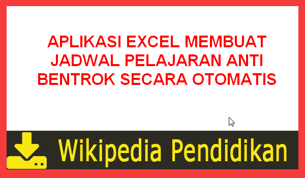 APLIKASI EXCEL MEMBUAT JADWAL PELAJARAN ANTI BENTROK APLIKASI EXCEL MEMBUAT JADWAL PELAJARAN ANTI BENTROK VERSI WIKIPEDIA PENDIDIKAN