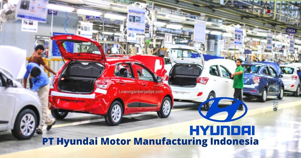 Lowongan Kerja PT Hyundai Motor Manufacturing Indonesia Cikarang