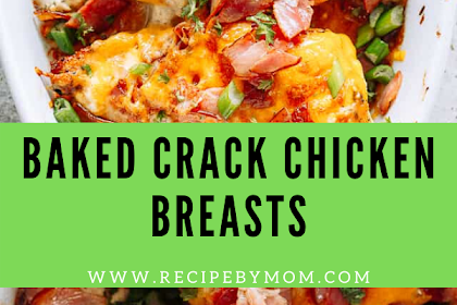 Baked Crack Chicken Breasts 