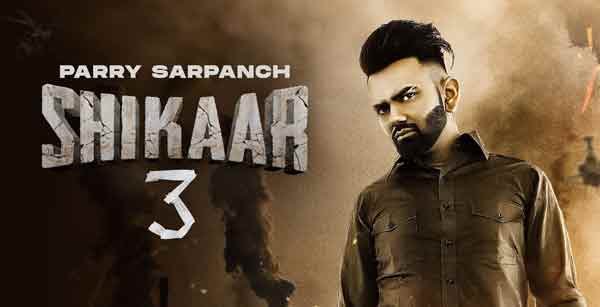 shikaar 3 lyrics by parry sarpanch