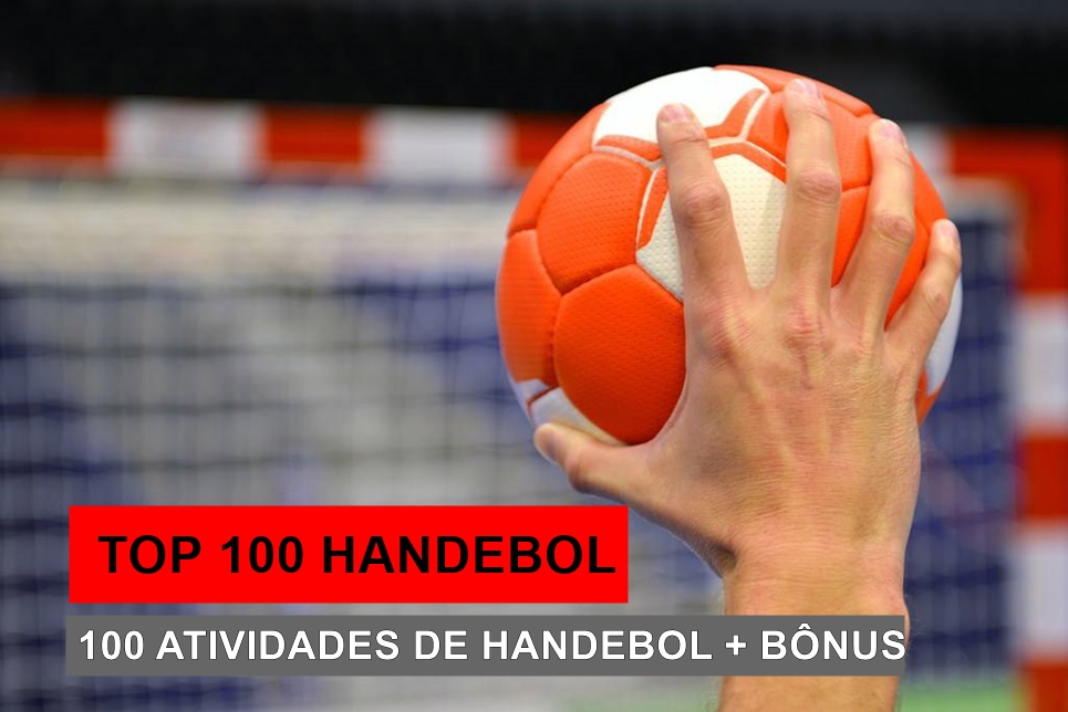 TOP 100 Atividades TOP 100 HANDEBOL ESCOLAR 100 atividades de Handebol