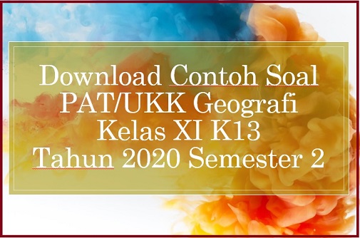 Download Contoh Soal PAT/UKK Geografi Kelas XI K13 Tahun 2020