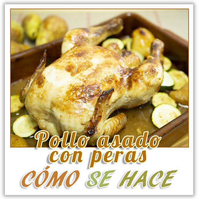 POLLO ASADO AL HORNO CON PERAS