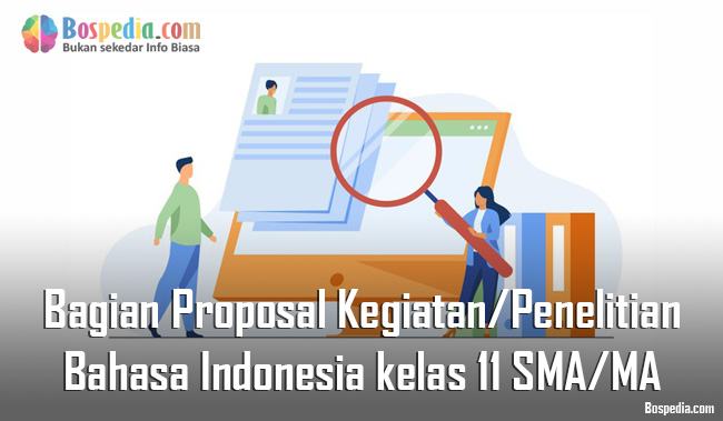 Materi Bagian Bagian Proposal Kegiatan Penelitian Mapel Bahasa Indonesia Kelas 11 Sma Ma Bospedia