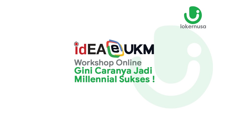 Workshop Online  idEA eUKM - Gini Caranya Jadi Millennial Sukses !