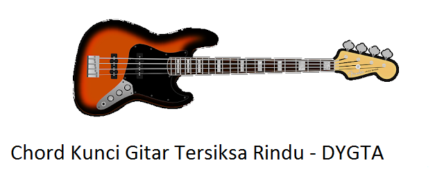 Chord Kunci Gitar Tersiksa Rindu DYGTA