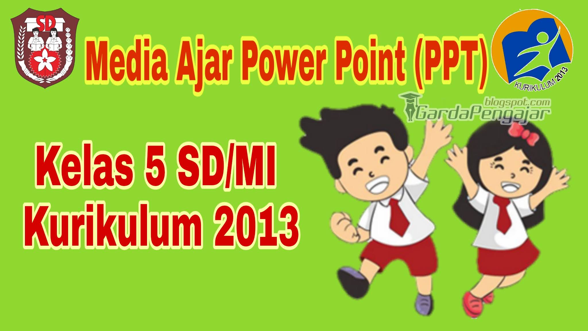 Unduh Media Ajar Power Point (PPT) Kelas 5 SD/MI Kurikulum 2013 Garda