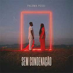 Baixar Música Gospel Sem Condenação - Paloma Possi Mp3