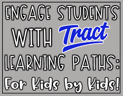 Engage Students with Tract Learning Paths: For Kids by Kids. Digital Project Based Learning challenges for the classroom and home!